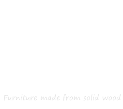 Furniture made from solid wood